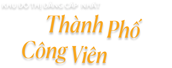 Khu đô thi đẳng cấp nhất mang cảm hứng Thành phố Công viên đầu tiên tại trái tim Phú Thọ